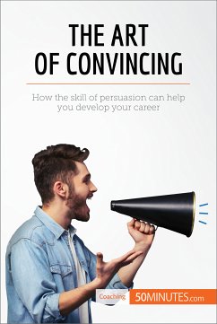 The Art of Convincing (eBook, ePUB) - 50minutes