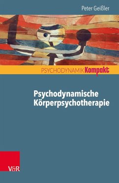 Psychodynamische Körperpsychotherapie - Geißler, Peter
