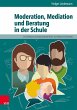 Moderation, Mediation und Beratung in... - Bild 1