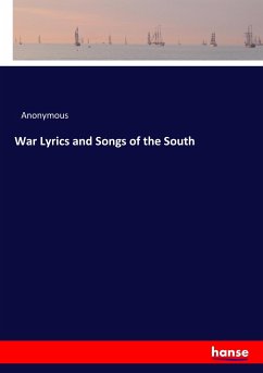 War Lyrics and Songs of the South - Anonym