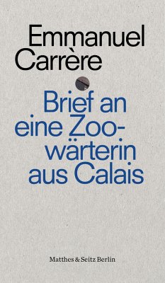 Brief an die Zoowärterin von Calais - Carrère, Emmanuel