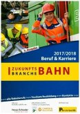 Zukunftsbranche Bahn: Beruf und Karriere 2017/18