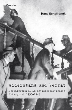 Widerstand und Verrat: Gestapospitzel im antifaschistischen Untergrund 1938-1945