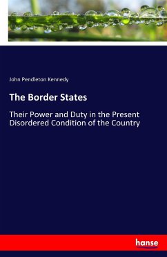 The Border States - Kennedy, John Pendleton