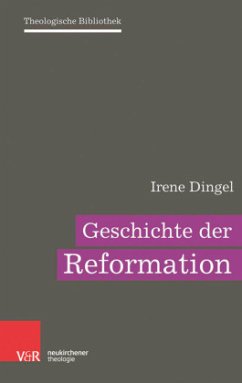 Geschichte der Reformation - Dingel, Irene