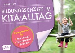 Bildungsschätze im Kita-Alltag - Franz, Margit