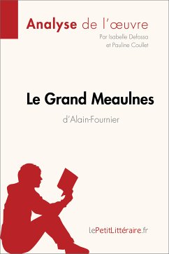 Le Grand Meaulnes d'Alain-Fournier (Analyse de l'oeuvre) (eBook, ePUB) - lePetitLitteraire; Defossa, Isabelle; Coullet, Pauline