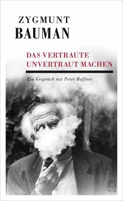 Das Vertraute unvertraut machen - Bauman, Zygmunt;Haffner, Peter