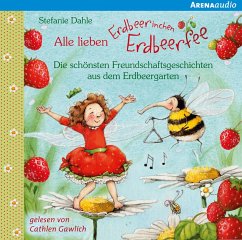 Alle lieben Erdbeerinchen Erdbeerfee - Die schönsten Freundschaftsgeschichten aus dem Erdbeergarten - Dahle, Stefanie