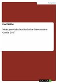 Mein persönlicher Bachelor-Dissertation Guide 2017 Mein persönlicher Bachelor-Dissertation Guide 2017