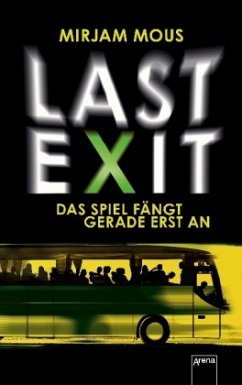 Last Exit: Das Spiel fängt gerade erst an: Das Spiel fängt gerade erst an. Ausgezeichnet mit dem Leipziger Lesekompass 2018