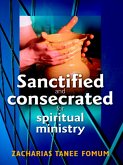 Sanctified and Consecreted for Spiritual Ministry (Practical Helps in Sanctification, #2) (eBook, ePUB)