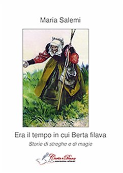 Era il tempo in cui Berta filava (eBook, ePUB) - Salemi, Maria