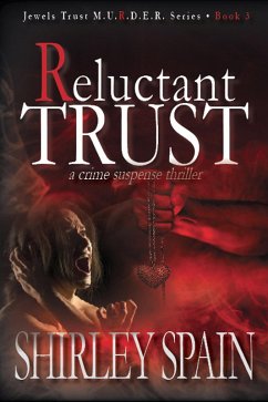 Reluctant Trust - (Book 3 of 6 in the Dark and Chilling Jewels Trust M.U.R.D.E.R. Series) (eBook, ePUB) - Spain, Shirley