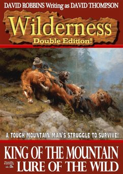 Wilderness Double Edition 1: King of the Mountain & Lure of the Wild (eBook, ePUB) - Robbins, David Wilderness Double Edition 1: King of the Mountain & Lure of the Wild (eBook, ePUB) - Robbins, David