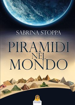 Piramidi nel Mondo (eBook, ePUB) - Stoppa, Sabrina