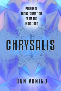 Cover Chrysalis: Personal Transformation From The Inside Out (The Chrysalis Collection, #1) (eBook, ePUB)