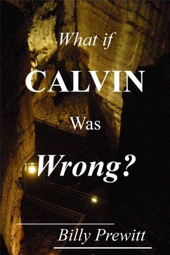 What if Calvin Was Wrong? (eBook, ePUB) - Prewitt, Billy