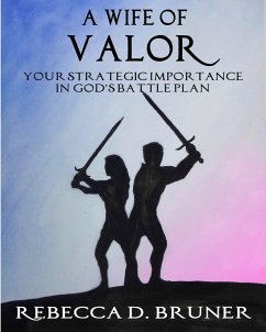 Cover A Wife of Valor: Your Strategic Importance in God's Battle Plan (eBook, ePUB)