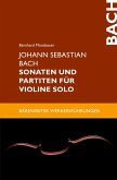 Johann Sebastian Bach. Sonaten und Partiten für Violine solo (eBook, PDF)