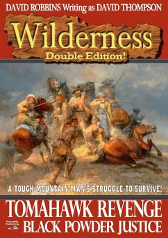 Wilderness Double Edition 3: Tomahawk Revenge & Black Powder Justice (eBook, ePUB) - Robbins, David Wilderness Double Edition 3: Tomahawk Revenge & Black Powder Justice (eBook, ePUB) - Robbins, David