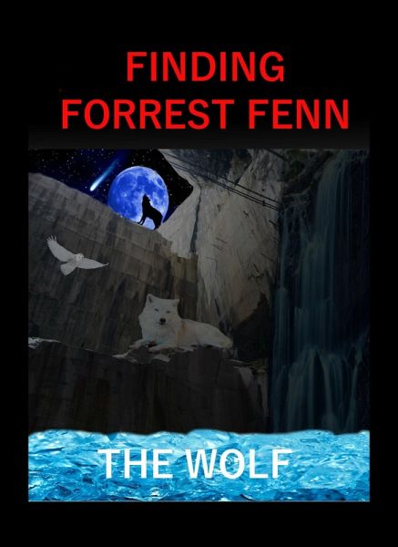 Finding Forrest Fenn 3rd Edition (July 2017) (eBook, ePUB) Finding Forrest Fenn 3rd Edition (July 2017) (eBook, ePUB)