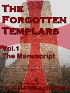 The Forgotten Templars Vol.1 The Manuscript (eBook, ePUB) - Hunter, M Caldwell