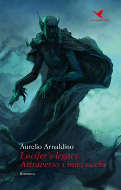 Lucifer’s legacy. Attraverso i miei occhi (eBook, ePUB) - Ardaldino, Aurelio