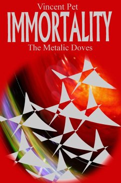 Immortality: The Metallic Doves (eBook, ePUB) - Pet, Vincent