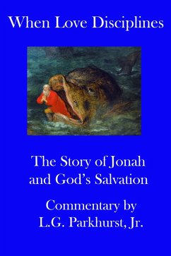 When Love Disciplines: The Story of Jonah and God's Salvation: International Bible Lessons Commentary: Book 1 (eBook, ePUB) - Parkhurst, L. G.