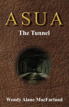 Asua - The Tunnel (eBook, ePUB) - Macfarland, Wendy Alane