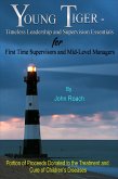 Young Tiger: Timeless Leadership and Supervision Essentials for First Time Supervisors and Mid-Level Managers (eBook, ePUB) Young Tiger: Timeless Leadership and Supervision Essentials for First Time Supervisors and Mid-Level Managers (eBook, ePUB)