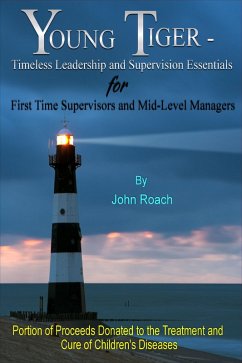 Young Tiger: Timeless Leadership and Supervision Essentials for First Time Supervisors and Mid-Level Managers (eBook, ePUB) - Roach, John
