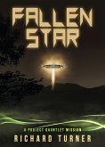 Fallen Star (A Project Gauntlet Mission, #1) (eBook, ePUB) Fallen Star (A Project Gauntlet Mission, #1) (eBook, ePUB)