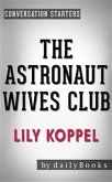 The Astronaut Wives Club: by Lily Koppel   Conversation Starters (eBook, ePUB)
