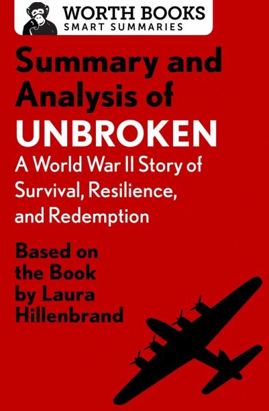 Summary and Analysis of Unbroken: A World War II Story of Survival, Resilience, and Redemption (eBook, ePUB)