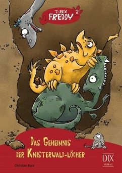 Das Geheimnis der Knisterwald-Löcher / T-Rex Freddy Bd.2 - Barz, Christian