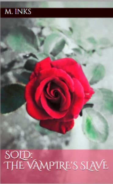 Sold: The Vampire's Slave (Sold: The Vampire's Reign, #1) (eBook, ePUB) Sold: The Vampire's Slave (Sold: The Vampire's Reign, #1) (eBook, ePUB)