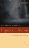 The Art and Practice of Hypnotic Induction: Favorite Methods of Master Clinicians (Voices of Experience, #1) (eBook, ePUB) The Art and Practice of Hypnotic Induction: Favorite Methods of Master Clinicians (Voices of Experience, #1) (eBook, ePUB)