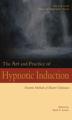 The Art and Practice of Hypnotic Induction: Favorite Methods of Master Clinicians (Voices of Experience, #1) (eBook, ePUB) - Jensen, Mark P.