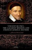 Vincent de Paul, the Lazarist Mission, and French Catholic Reform (eBook, ePUB)