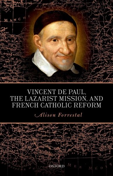 Vincent de Paul, the Lazarist Mission, and French Catholic Reform (eBook, ePUB) Vincent de Paul, the Lazarist Mission, and French Catholic Reform (eBook, ePUB)