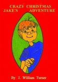 Jake's Crazy Christmas Adventure (Jake's Big Adventures, #2) (eBook, ePUB) Jake's Crazy Christmas Adventure (Jake's Big Adventures, #2) (eBook, ePUB)