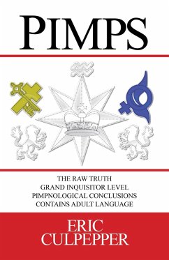 Pimps: The Raw Truth Grand Inquisitor Level Pimpnological Conclusions (eBook, ePUB) - Culpepper, Eric