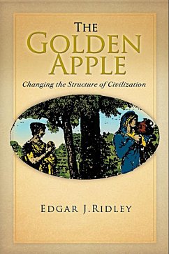 The Golden Apple: Changing the Structure of Civilization - Volume 1 (eBook, ePUB) - Ridley, Edgar J.