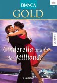 Cinderella und der Millionär / Bianca Gold Bd.39 (eBook, ePUB)
