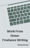 Work From Home: Freelance Writing (eBook, ePUB)