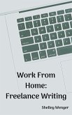 Work From Home: Freelance Writing (eBook, ePUB) Work From Home: Freelance Writing (eBook, ePUB)