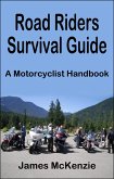 Road Riders Survival Guide A Motorcyclist Handbook (eBook, ePUB) Road Riders Survival Guide A Motorcyclist Handbook (eBook, ePUB)