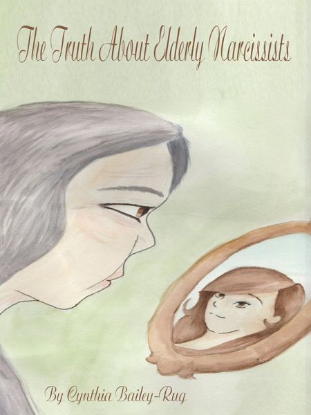 The Truth About Elderly Narcissists (eBook, ePUB)